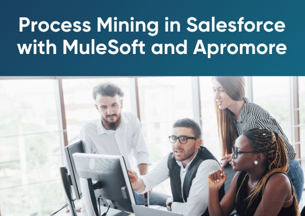 Blog Process Mining in Salesforce With MuleSoft and Apromore